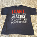 "I cant my kids have practice, Game” Youth Sports Funny Kids Busy Parents Soccer Unisex