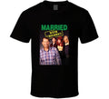Married With Children Tv Show Tee Funny 90s Television Series Fan Cool T Shirt Unisex