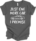 Just One More Car I Promise Funny Car Lover Enthusiast Mechanic Gift Unisex