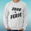 Felpa Man Light Sweater Light Grey " Sono IN Ferie Funny Sentence " Unisex