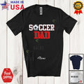 Custom Name Soccer Dad; Father's Day Sport Player Player Team Family Unisex