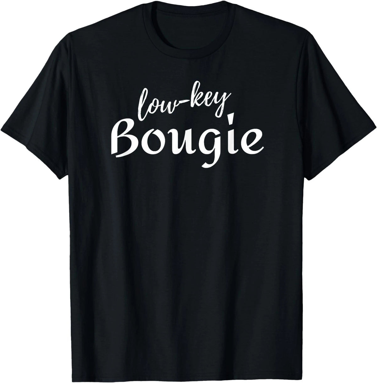 Funny Quotes and Sarcastic Sayings Humor Low-Key Bougie T-Shirt