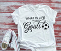 What is Life Without Goals, Soccer White Short Sleeve Unisex