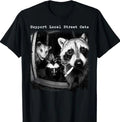 Support Local Street Cats Funny Raccoon Skunk Possum Meme T-Shirt