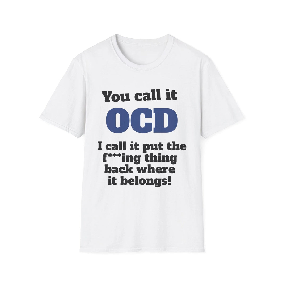 You call it OCD T-Shirt | Funny Sarcastic Cleaning Tee
