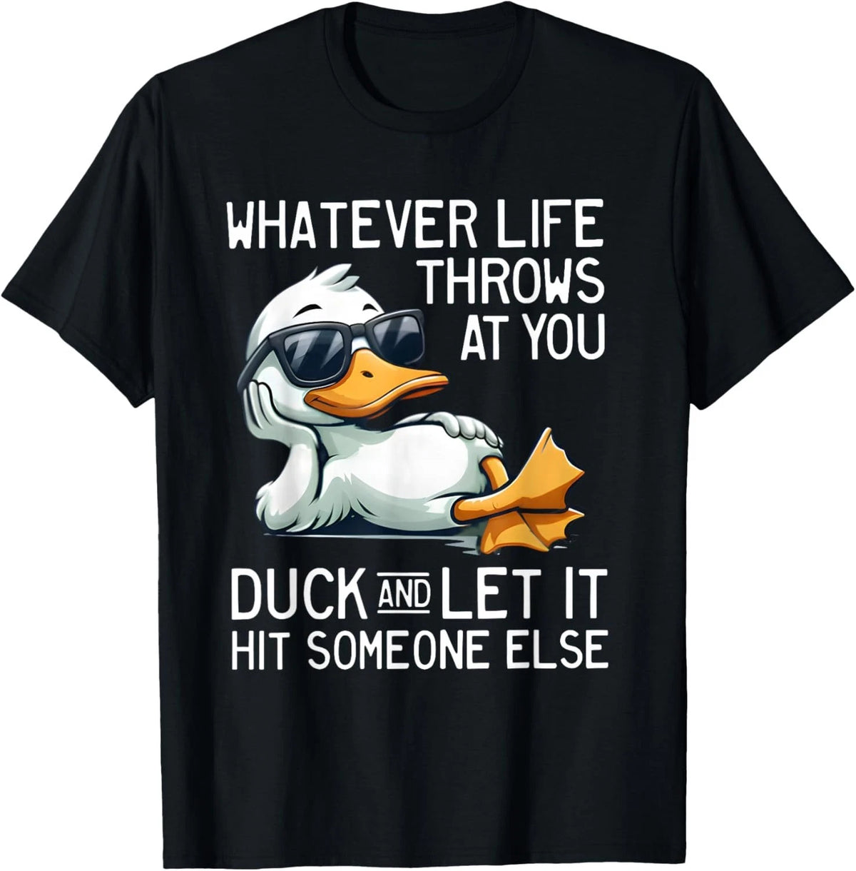Whatever Throws at You Duck and Let It Hit Someone Else T-Shirt unisex T-Shirt