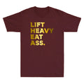 Lift Heavy Eat Ass Funny Adult Quote Humor Workout Fitness Gym Men's Unisex