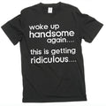 Woke Up Handsome Again Shirt, Funny Sarcastic Mens Tee, Confidence Humor Tee