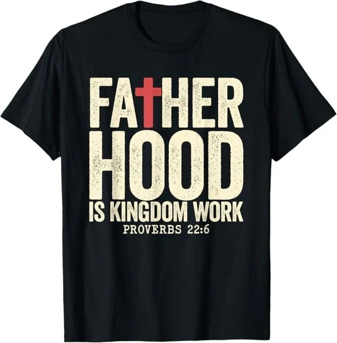 Faith Christian Dad Fatherhood is Kingdom Work Fathers Day Unisex