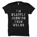 Funny Welder Gift. Welder Shirt. Welding Gift. Welding Shirt. Unisex Tee