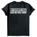 My Favourite Child Gave Me Shirt Fathers Day Mens Novelty Birthday s #FD Unisex