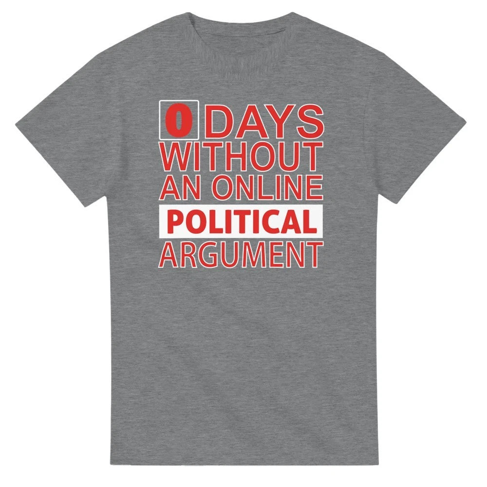 0 Days Online Without a Political Argument T-Shirt