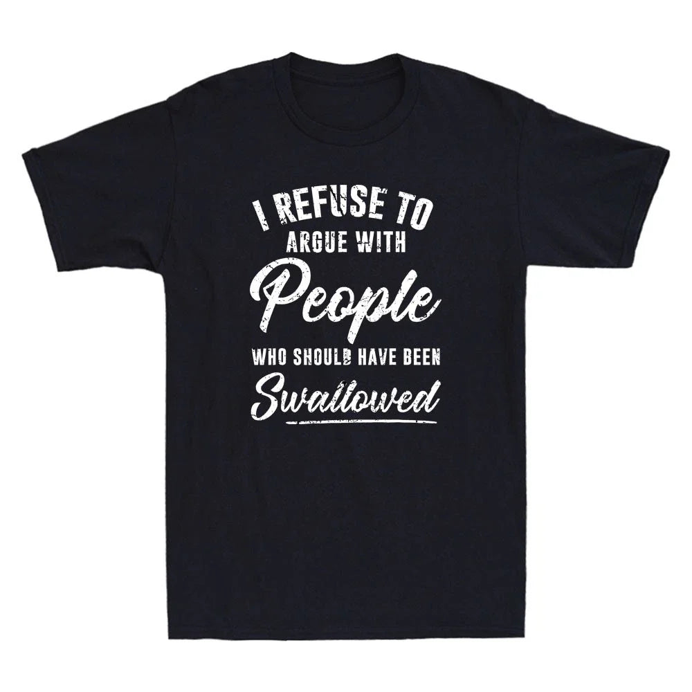 I Refuse To Argue With People Who Should Have Been Funny Saying Vintage Unisex
