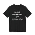 Highland Cow Lover Easily Distracted Funny Hairy Coo Fluffy Graphic Tee