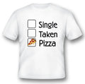 Single taken pizza black or white tee shirt funny humor Unisex