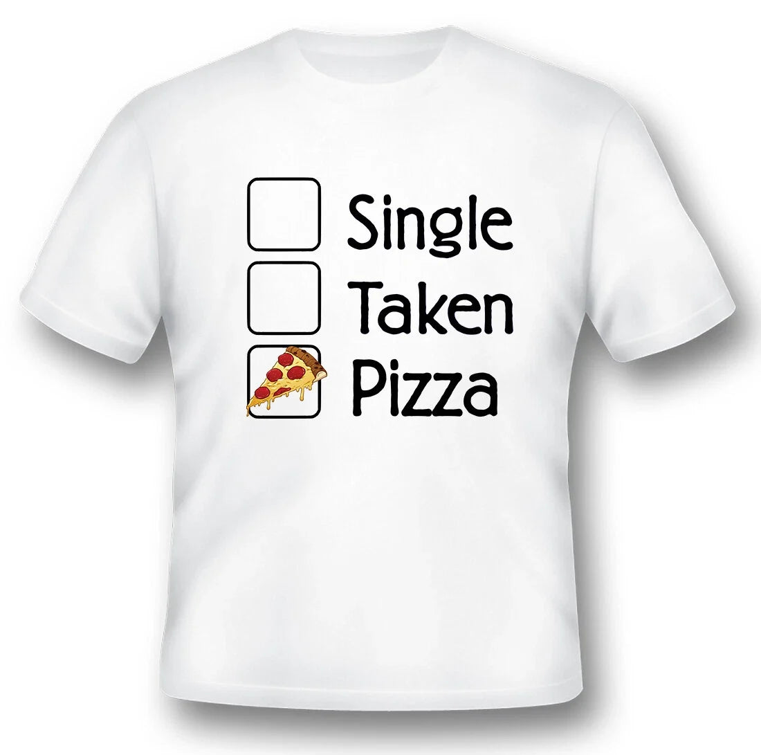 Single taken pizza black or white tee shirt funny humor Unisex