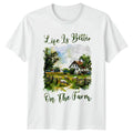 Life Is Better On The Farm Farming Rural Living Birthday Gift Unisex