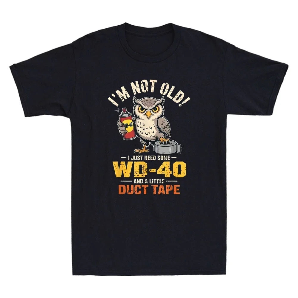Owl I'm Not Old I Just Need Some WD-40 & A Little Duct Tape Humor Meme Unisex