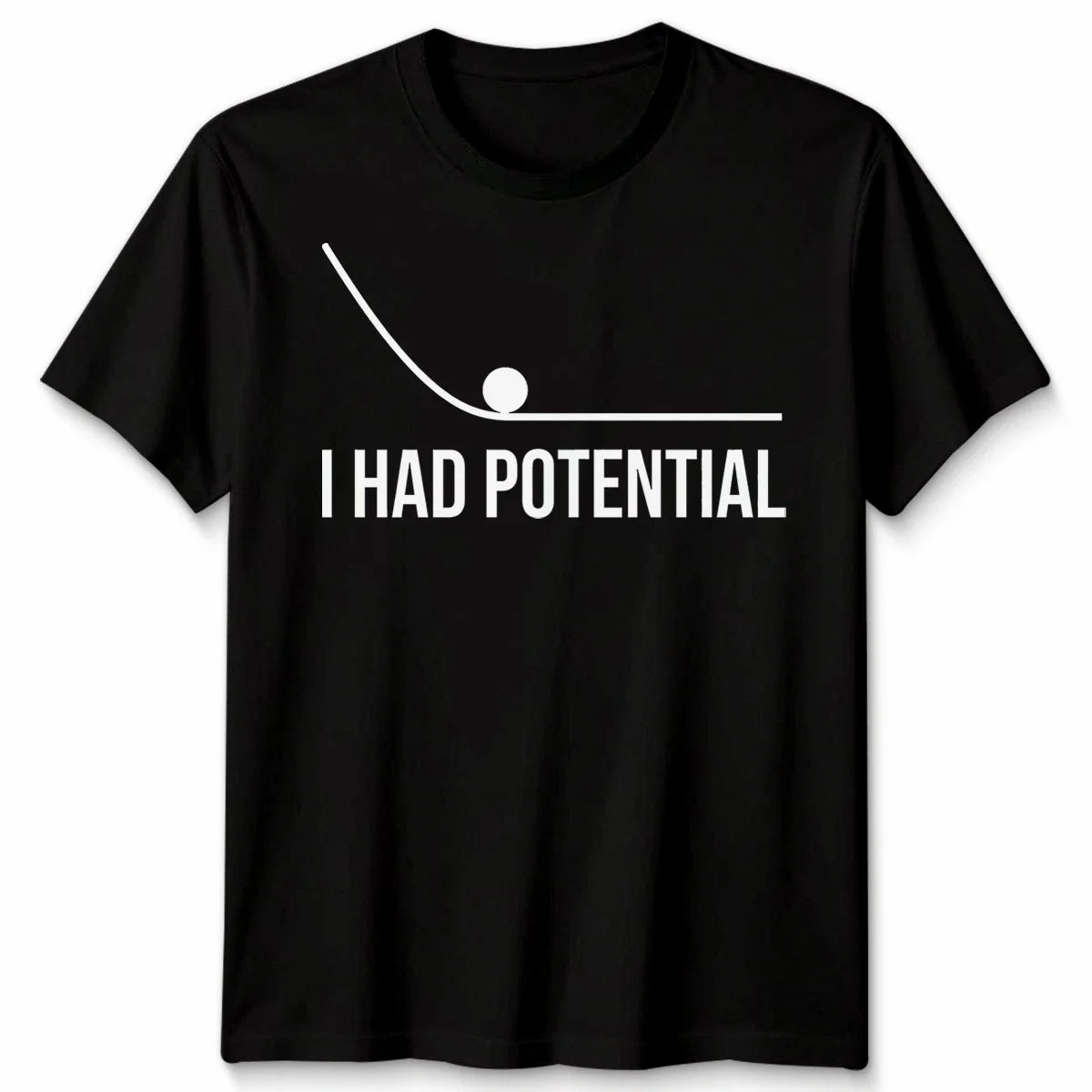 I Had Potential Unisex T Shirt Funny Physics Science Movie Mens Womens Tee Unisex
