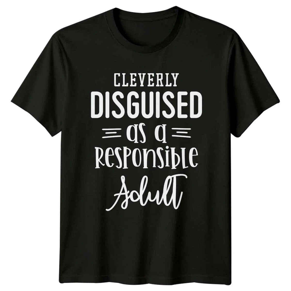 Cleverly Disguised As A Responsible Adult Funny Graphic Unisex