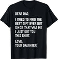 Dear Dad Funny Father's Day Saying from Daughter to Father T-Shirt