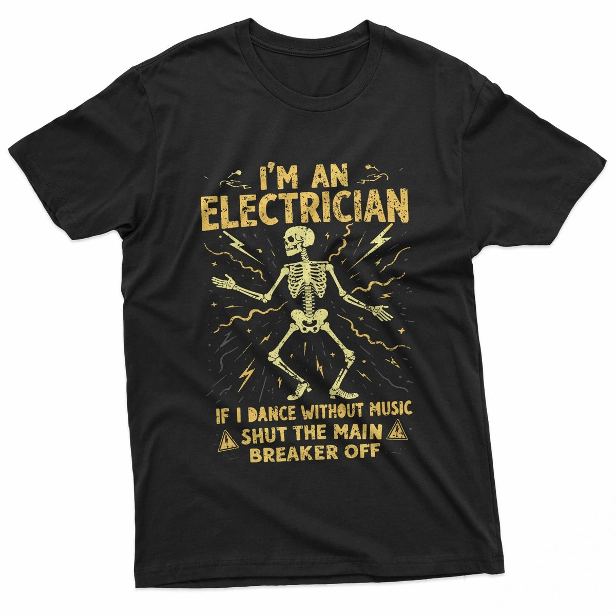 I'm An Electrician If I Dance Without Music Shut The Main T-Shirt