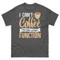 I Can’t Coffee This Early Without Function Caffeine Barista Unisex Classic Tee