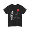 Halloween Well-Shit Skeleton Balloon Funny T-Shirt Skull Bones Humor Graphic Tee