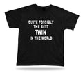 Quite possibly the best Twin in the world celebration Tee Gift T shirt present Unisex