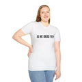 Is He Dead Yet? Funny Unisex T-Shirt, Casual Wear, Gift for Friends