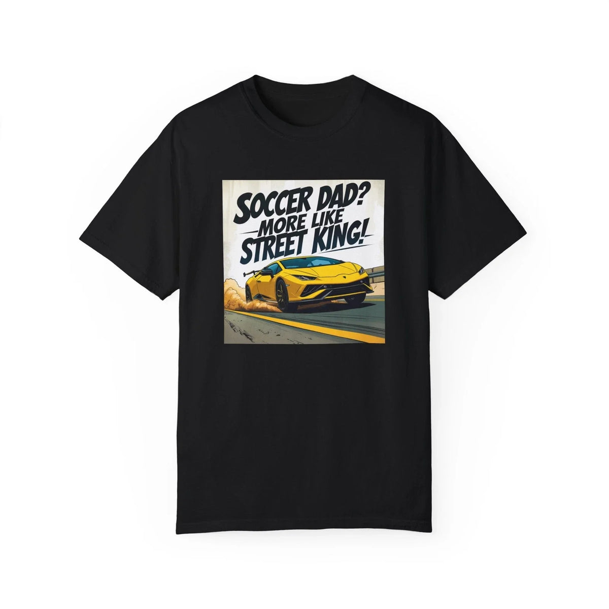 Lamborghini SOCCER DAD? MORE LIKE STREET KING! Perfect Gift for Dads Unisex