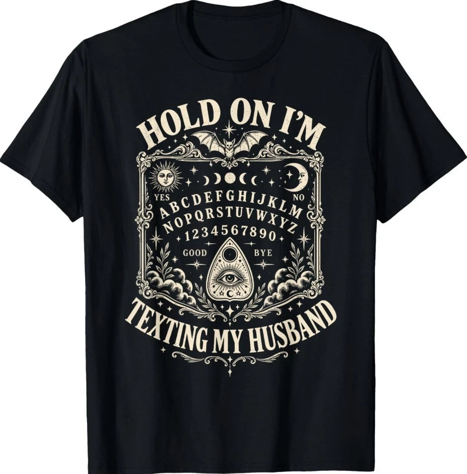 Hold On I'm Texting My Husband Ouija Board Spirit Board T-Shirt