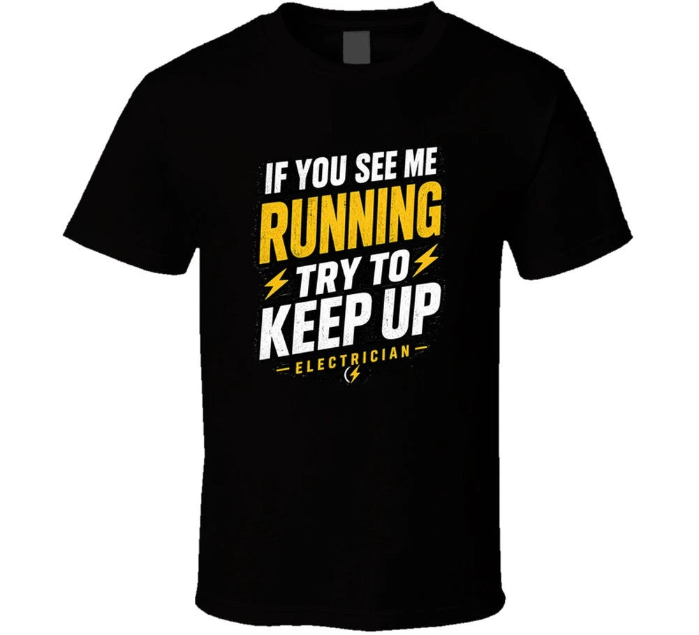 If You See Me Running Try To Keep Up Electrician Funny Job Occupation T Shirt