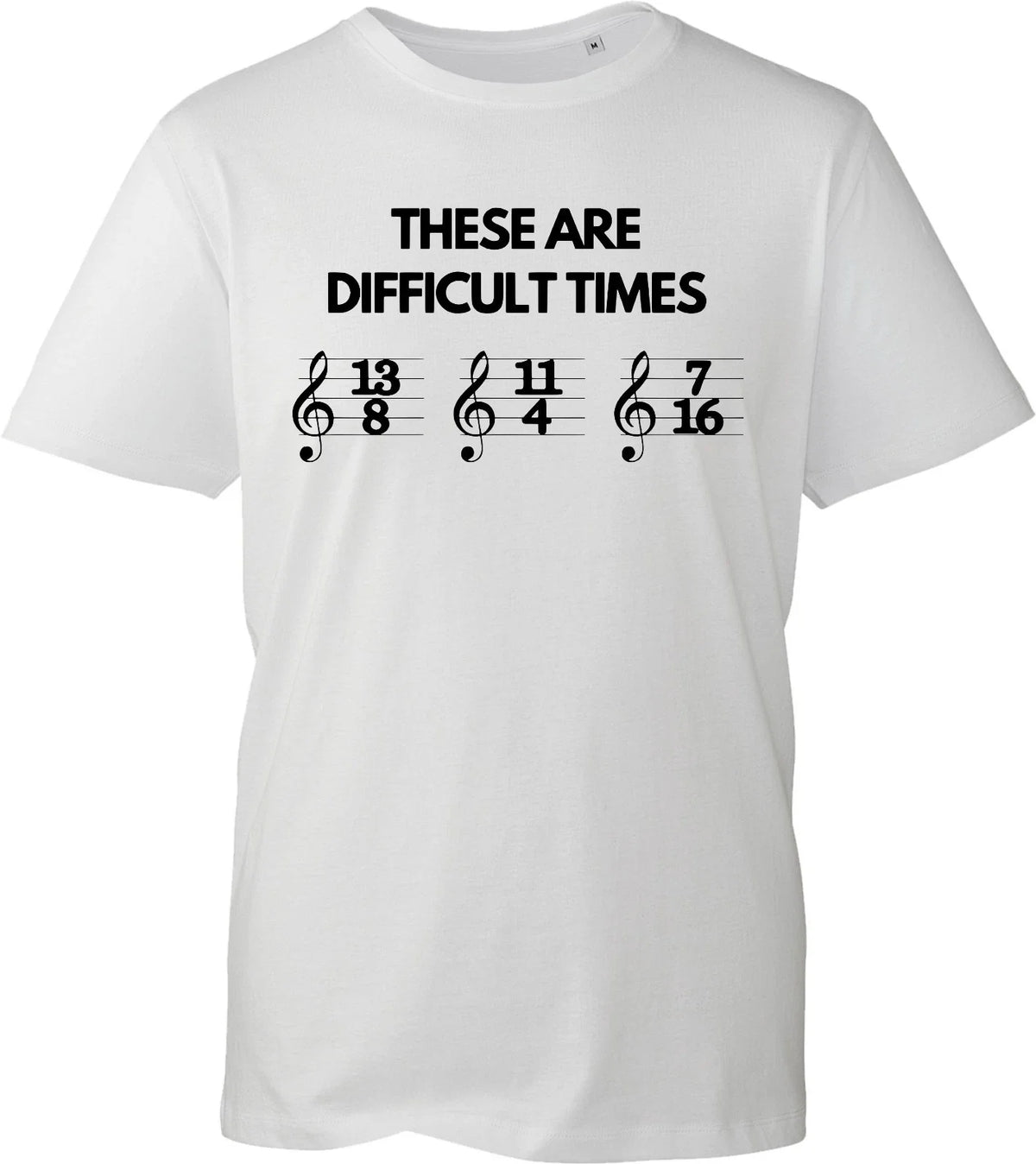 These Are Difficult Times T Shirt Unisex Black Music Sheet Note Funny Gift UK Unisex