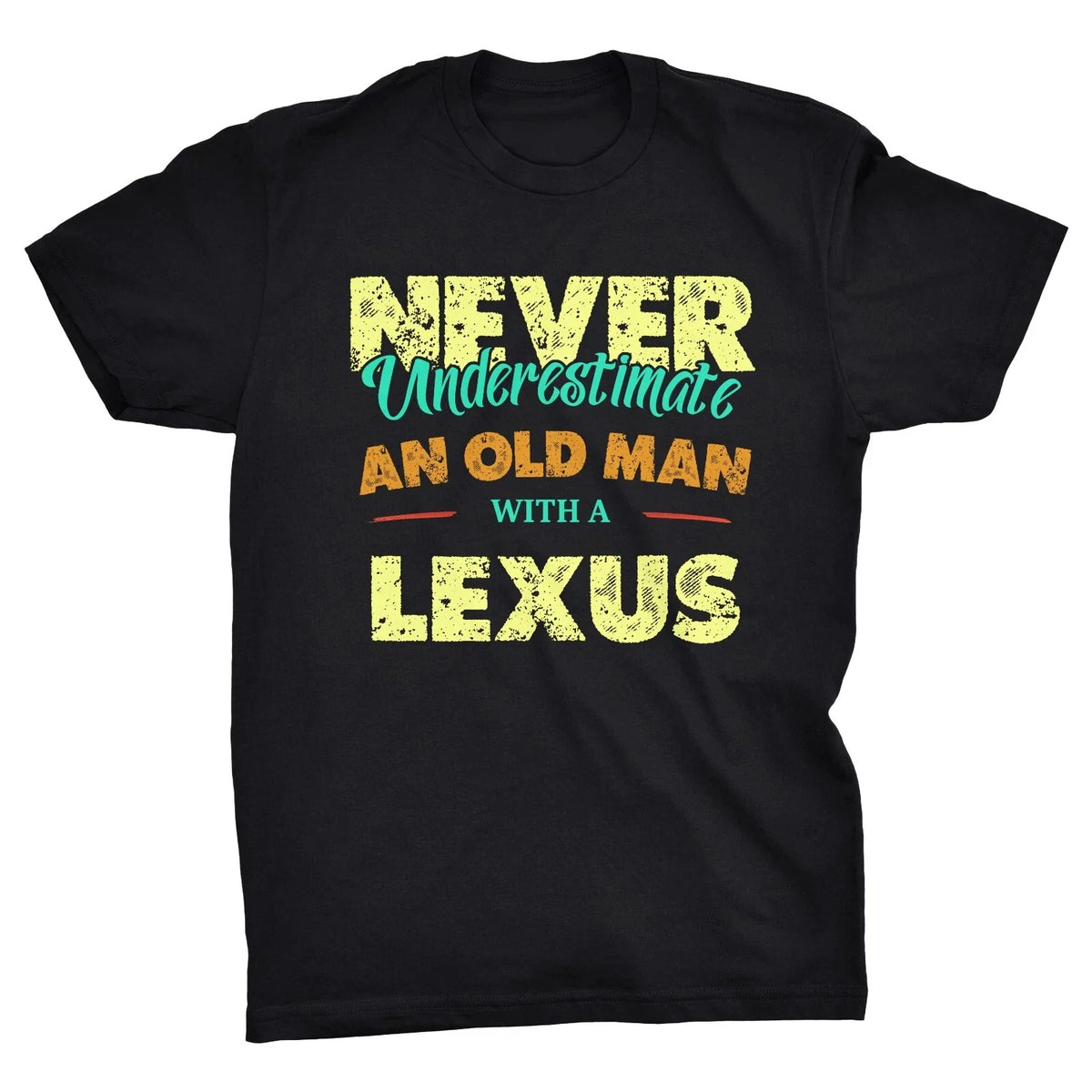 Never Underestimate An Old Man With A Lexus Car Dad Father Unisex