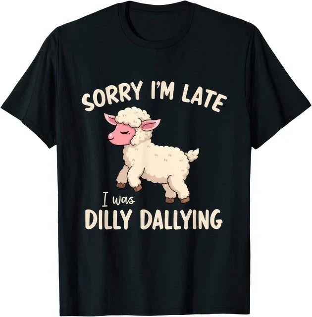 Sorry Im Late I Was Dilly Dallying Funny Cute Sheep Meme Graphic T Shirt Unisex