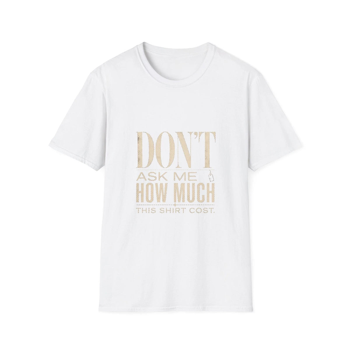 Don't Ask Me How Much This Shirt Cost Funny Sarcastic Graphic Tee Women Gift