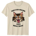 Insane Is Such A Mean Word Cat Pun , Mentally Creative Unisex