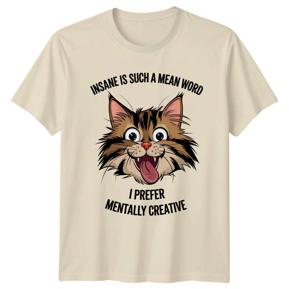 Insane Is Such A Mean Word Cat Pun , Mentally Creative Unisex