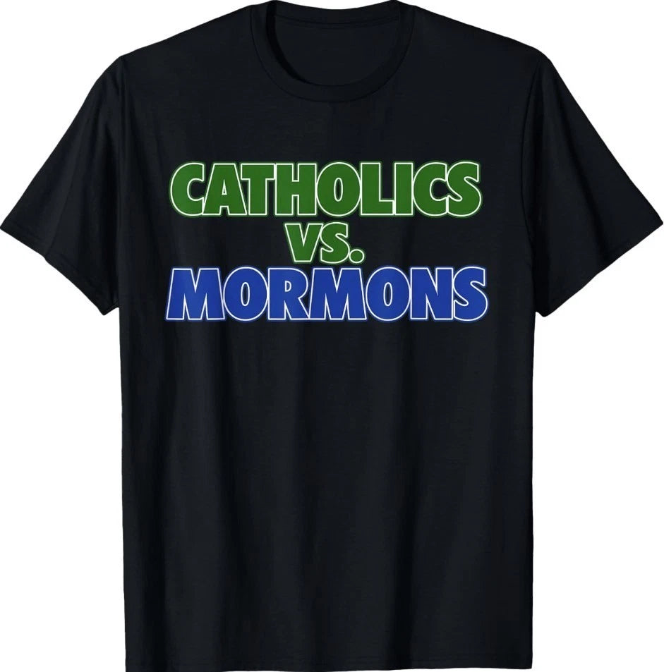 Catholics vs Mormons Funny Sarcastic Saying T-Shirt