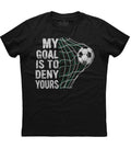 My Goal Is To Deny Soccer Goalie Mens Short Sleeve New Cotton Black Unisex