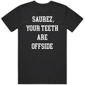 Luis Saurez Funny Your Teeth are Offside Soccer Fan T Shirt Unisex