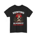 Hunting Isn’t Fun When the Rabbit T-Shirt Camping Hiking Fishing Gun Range Tee