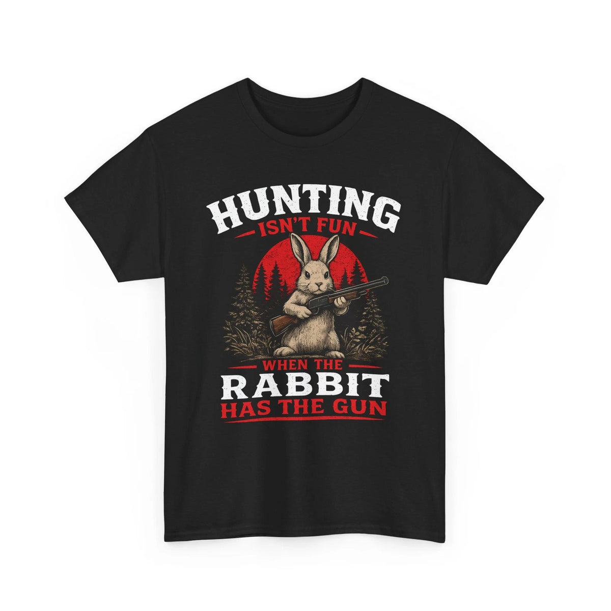 Hunting Isn’t Fun When the Rabbit T-Shirt Camping Hiking Fishing Gun Range Tee