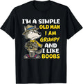 I'm A Simple Old Man I Am Grumpy and I Like Boobs Unisex