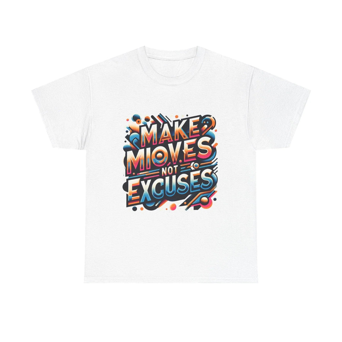 Make Moves Not Excuses Motivational Unisex Tee Casual Wear Inspirational Apparel Unisex