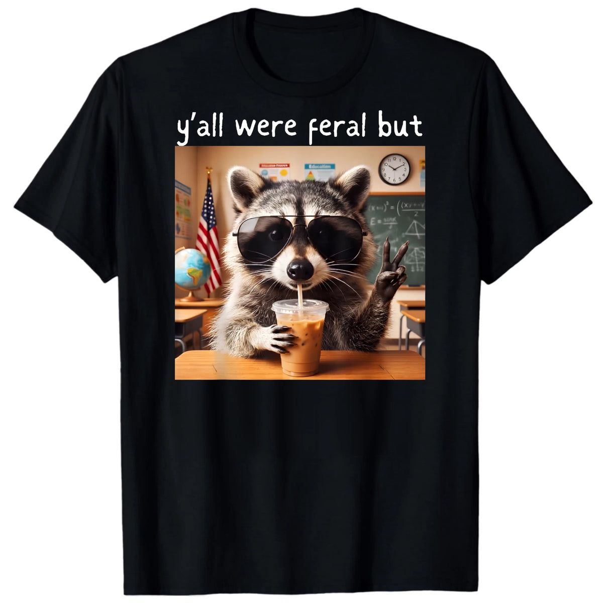 Raccoon Y'all were Feral But I Low Key Love You BLACK T-Shirt 0408
