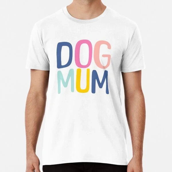 Dog Mum Premium S to 5XL Made in the AU/USA Unisex