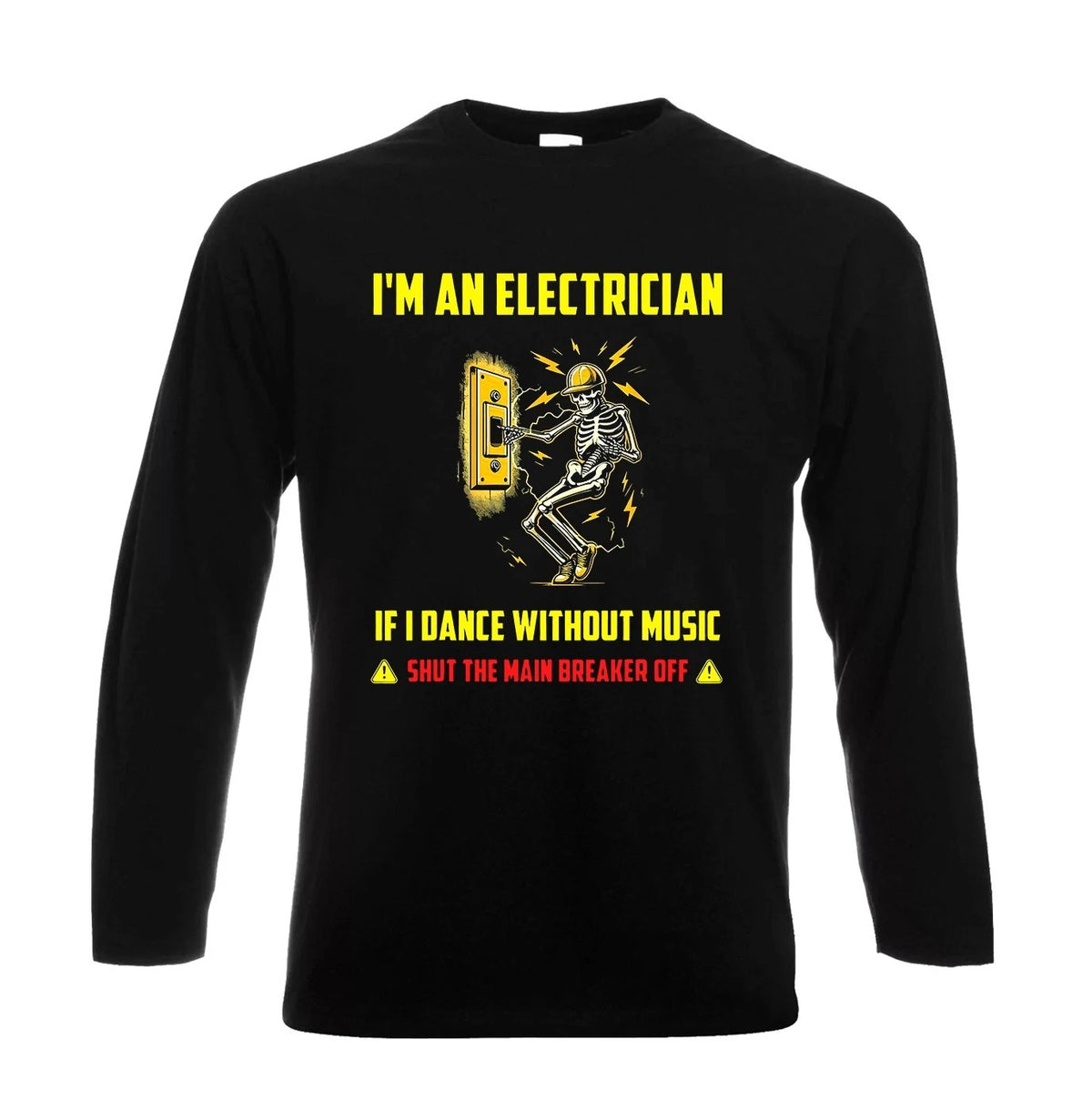 I'm An Electrician If I Dance Without Skeleton Fun Mens Longsleeve Party Tee Top