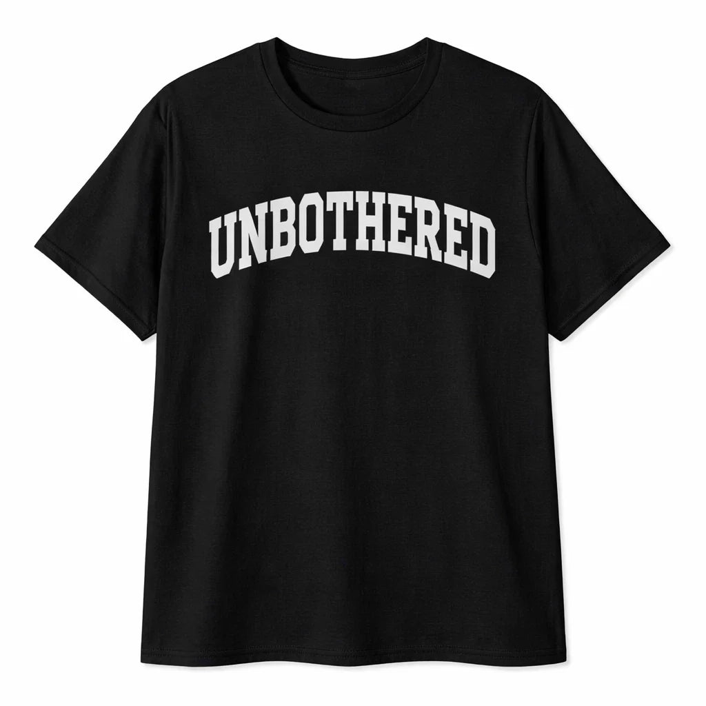 Unbothered Funny Sarcastic T shirt tee Unisex